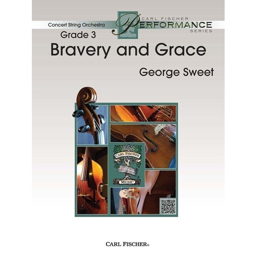 Bravery and Grace SO3 SC/PTS by George Sweet - Concert String Orchestra
