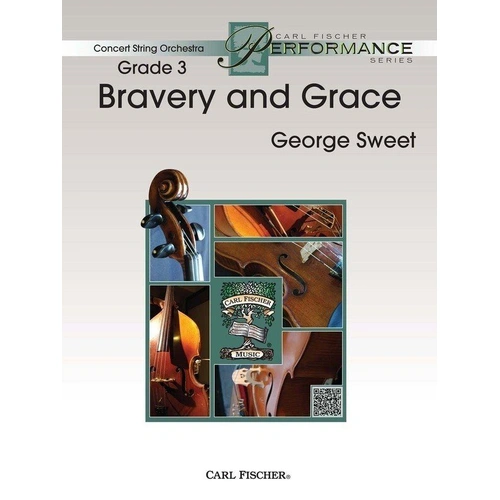 Bravery and Grace by George Sweet for Concert String Orchestra - Carl Fischer