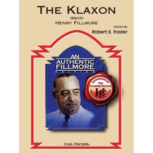 Klaxon March by Henry Fillmore, Authentic Fillmore Edition, Edited by Robert Foster, Published by Carl Fischer