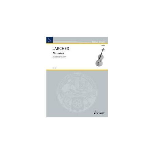 Larcher - Mumien for Cello/Piano, Composer: Thomas Larcher, Publisher: Schott Music, 36 Pages
