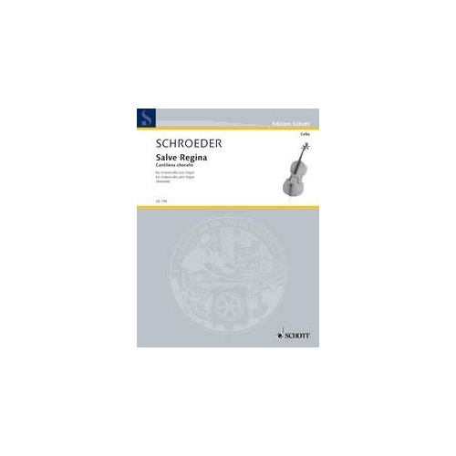 Schroeder - Salve Regina Cantilena Choral for Cello and Organ, 10 Pages, Published by Schott Music