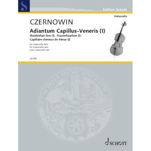 Czernowin - Adiantum Capillus-Veneris I for Cello Solo, 16 Pages, Arranged by Severine Ballon, Published by Schott Music