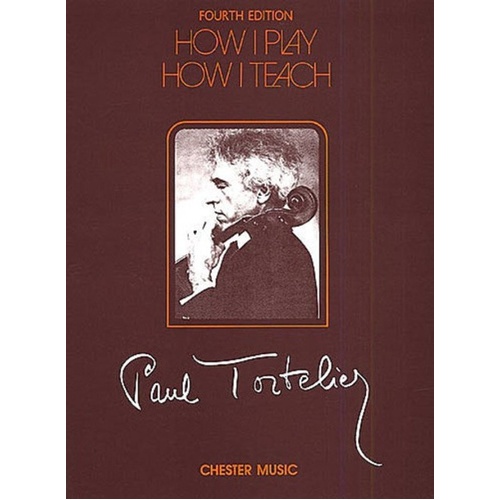 Tortelier - How I Play How I Teach Cello by Paul Tortelier, Published by Chester Music