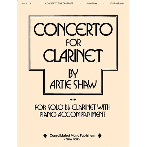 Artie Shaw - Concerto for Clarinet and Piano, 24 Pages, Solo Bb Clarinet Arrangement, Publisher: Consolidated Music Publishers
