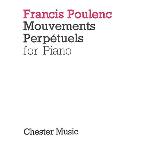 Poulenc - Mouvements Perpetuels for Piano, Arranged for Advanced Pianists, Publisher: Chester Music
