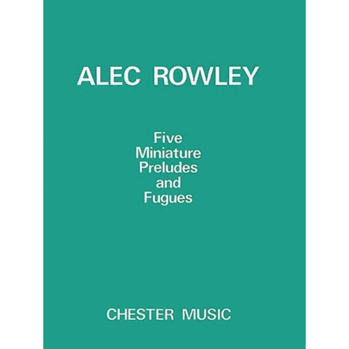 Rowley - Five Miniature Preludes and Fugues for Piano