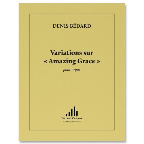 Bedard - Variations Sur Amazing Grace For Organ
