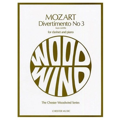 Mozart Divertimento No.3 K.439b for Clarinet and Piano Accompaniment, Edited by Georgina Dobree, 32 Pages, Chester Music