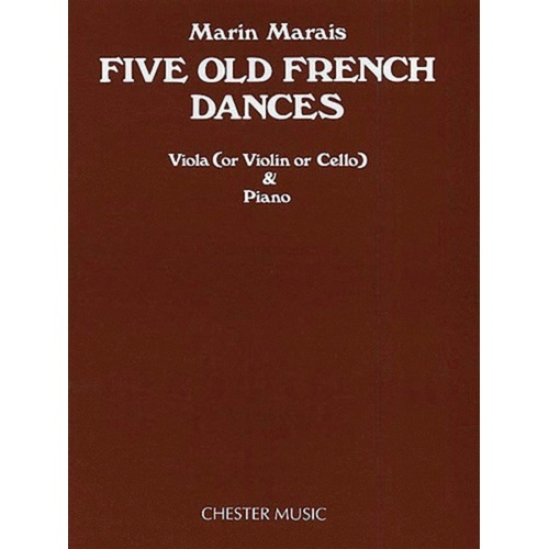 Five Old French Dances for Viola, Violin or Cello with Piano Accompaniment by Marin Marais