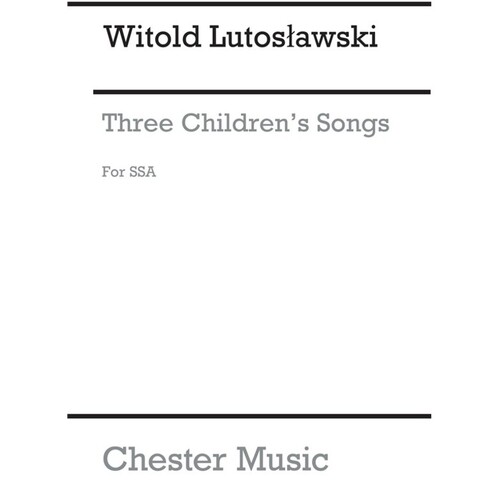 Lutoslawski 3 Childrens Songs SSA