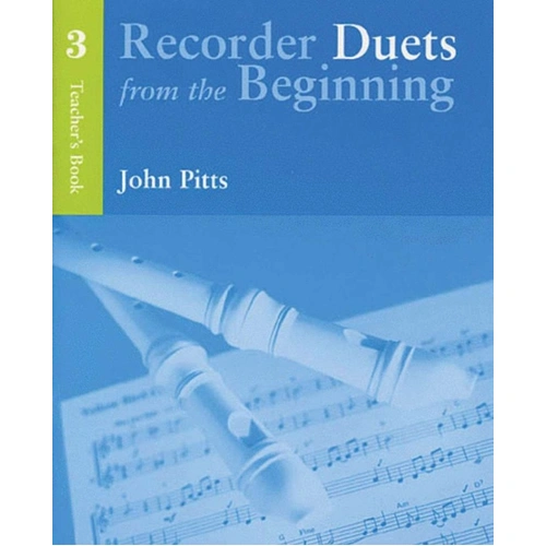 Recorder Duets from the Beginning Teacher's Book 3 by John Pitts