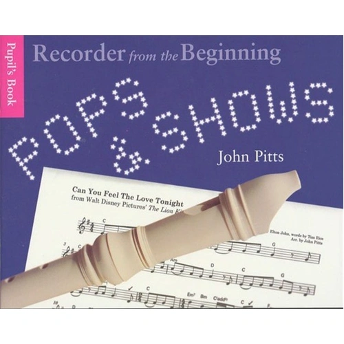 Recorder From The Beginning: Pops & Shows Pupils Book by John Pitts