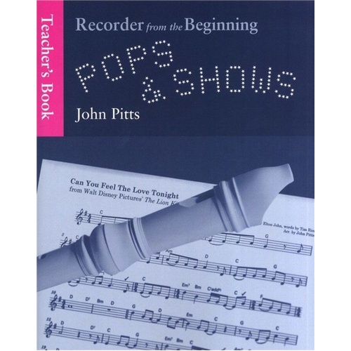 Recorder From The Beginning: Pops & Shows Teacher's Edition by John Pitts