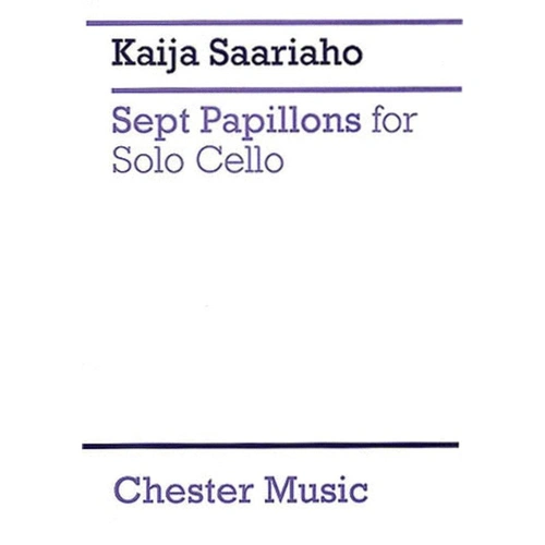 Saariaho - Sept Papillons for Solo Cello, Chester Music, 10 Pages