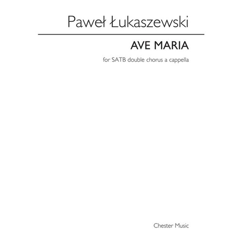 Lukaszewski Ave Maria (Mixed Dbl Chorus)
