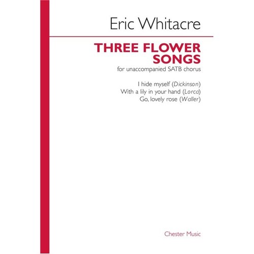 Eric Whitacre:Three Flower Songs SATB