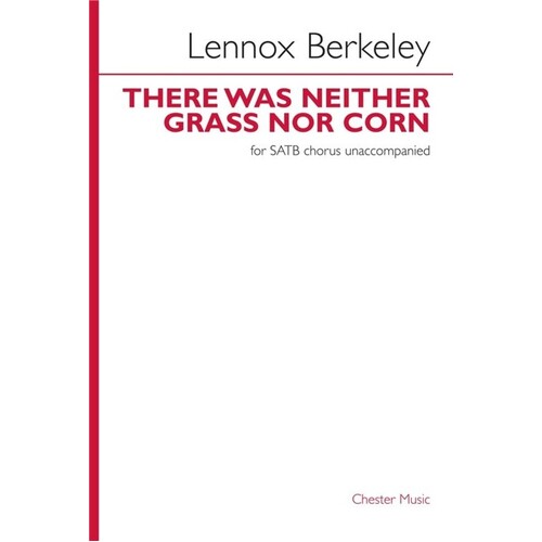 There Was Neither Grass Nor Corn SATB