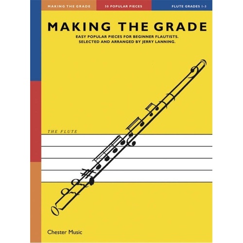 Making The Grade Flute Grade 1-3 by Jerry Lanning, Chester Music, 134 Pages
