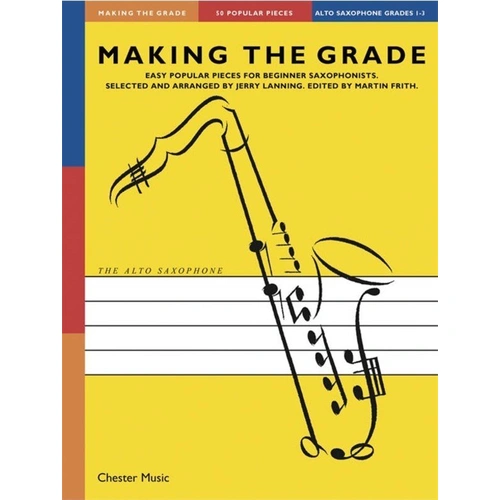 Making the Grade Alto Saxophone Grade 1-3 by Jerry Lanning, Chester Music, 136 Pages