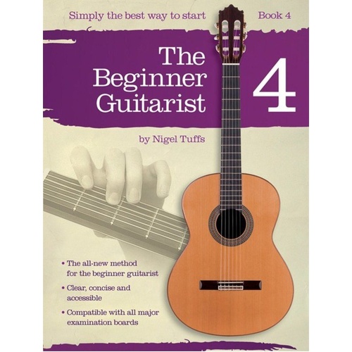The Beginner Guitarist Book 4 by Nigel Tuffs - Guitar Tutor, Focus on A Major, Triplets, Compound Time, and Various Rhythms.