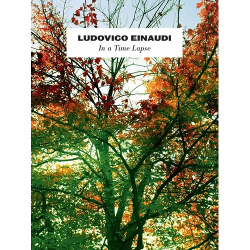 Ludovico Einaudi - In a Time Lapse Piano Songbook with 14 Tracks and 5 Bonus Pieces