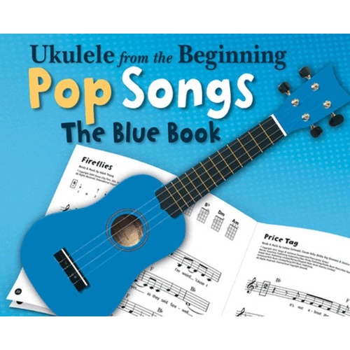 Ukulele From The Beginning Pop Songs Blue Book by Christopher Hussey - 16 Simplified Pop Songs for Ukulele