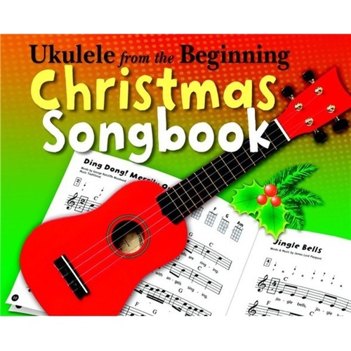 Ukulele From The Beginning Christmas Songbook by Christopher Hussey - 16 Easy Carols for Young Players