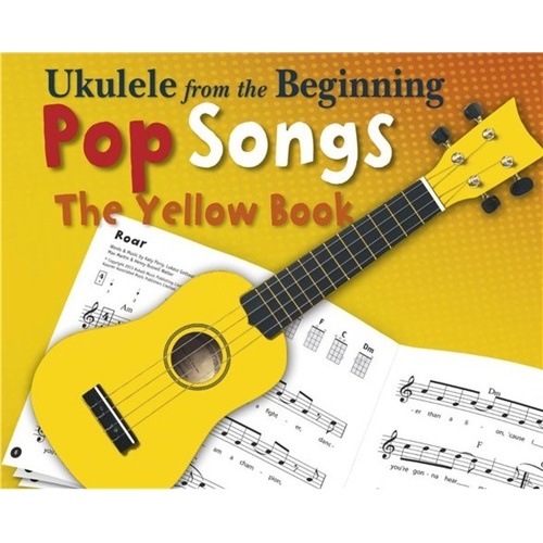 Ukulele from the Beginning: Pop Songs Yellow Book by Christopher Hussey, 32 pages, arranged for young players with easy chords and patterns.