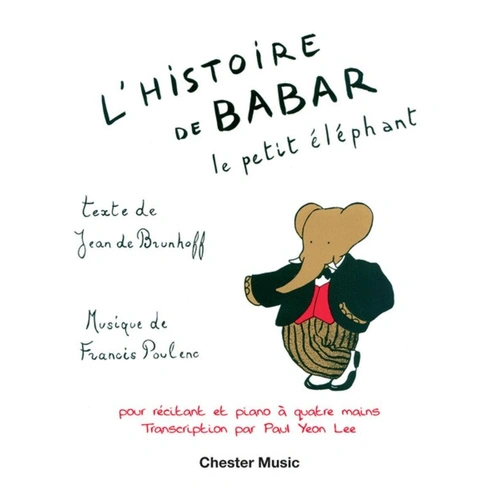 L'Histoire de Babar - Piano Duet with Narrator by Francis Poulenc, 48 Pages, Includes English Translation, Published by Chester Music