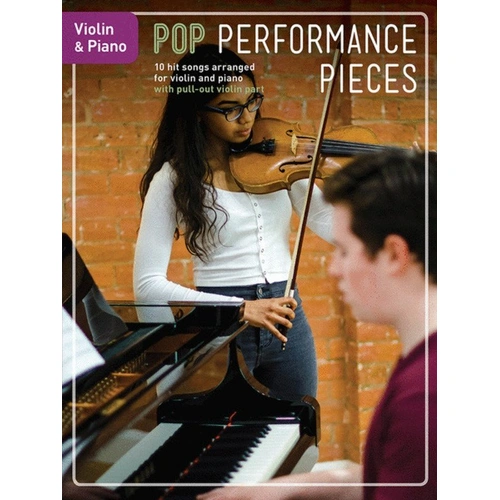 Pop Performance Pieces for Violin and Piano - 10 Arrangements for Grade 2-5 Students, Includes Piano Score and Separate Violin Part