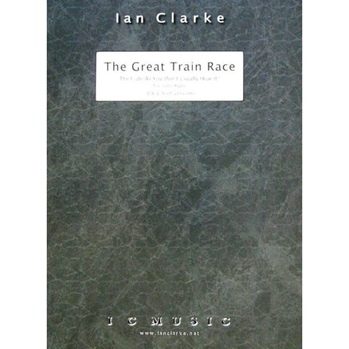 Great Train Race Solo Flute (B & C Foot Version) by Ian Clarke, I C Music, Extended Technique Showpiece