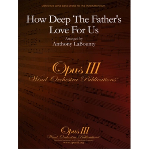 How Deep The Father's Love For Us - Arranged by Anthony LaBounty, C.L. Barnhouse Company, Opus III Wind Orchestra Publications