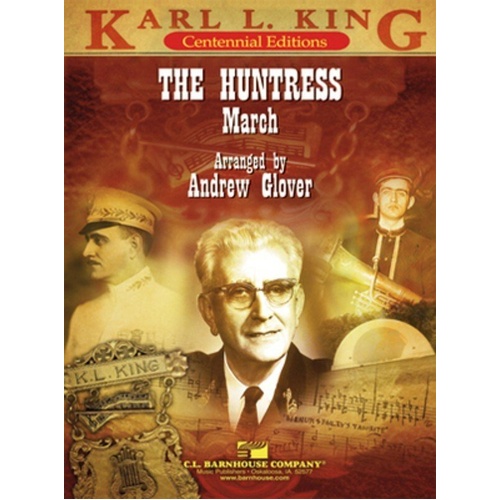 The Huntress CB3.5 SC/PTS by Karl L. King, Arranged by Andrew Glover, C.L. Barnhouse Company, Karl L. King Centennial Series