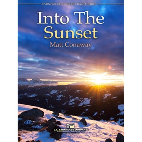 Into The Sunset by Matt Conaway - Barnhouse Concert Band Series