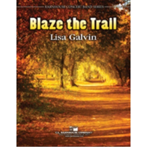 Blaze the Trail CB3 SC/PTS by Lisa Galvin - Barnhouse Concert Band Series