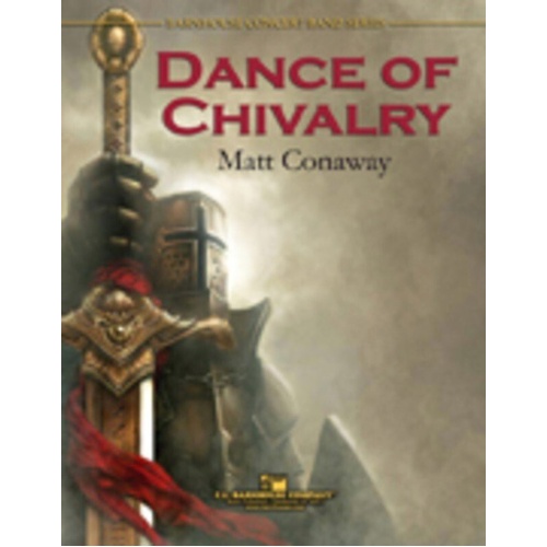 Dance of Chivalry by Matt Conaway for Concert Band - C.L. Barnhouse Company