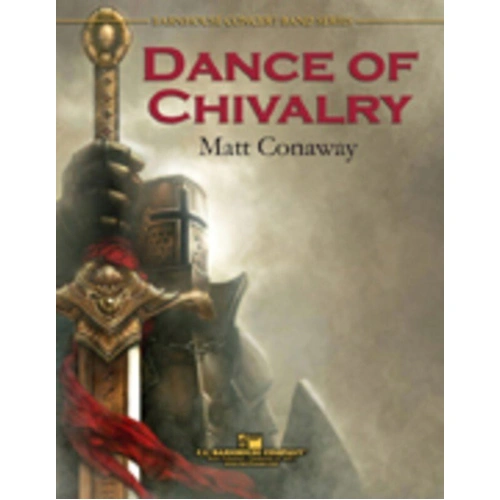 Dance of Chivalry by Matt Conaway - CB3.5 SC/PTS, Barnhouse Concert Band Series