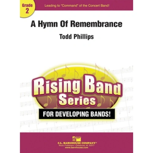 A Hymn of Remembrance by Todd Phillips for Rising Band Series, published by C.L. Barnhouse Company