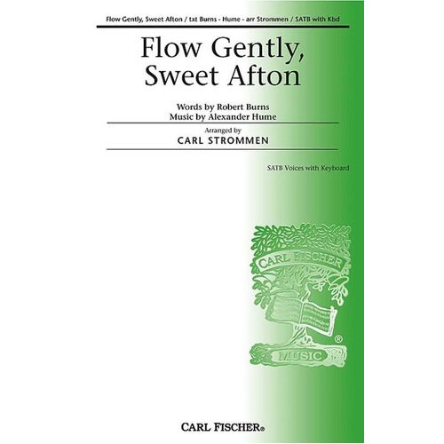 Flow Gently Sweet Afton SATB Piano Arrangement Strommen