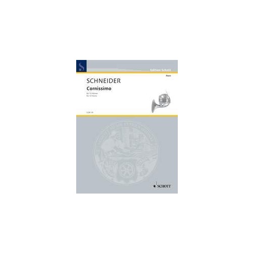 Schneider - Cornissimo for 12 Horns SC/PTS, 68 Pages, French Horn Ensemble, Published by Schott Music
