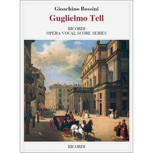 Rossini - Guglielmo Tell Vocal Score by Ricordi, 556 Pages, Ricordi Opera Vocal Score Series