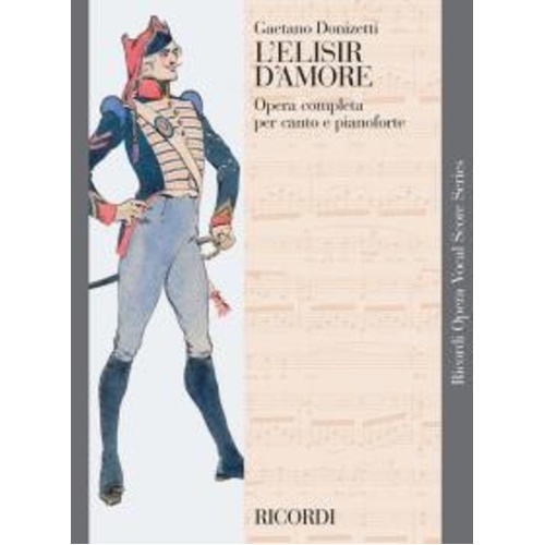 L'Elisir d'Amore Vocal Score - Italian Only by Gaetano Donizetti, Ricordi Publisher