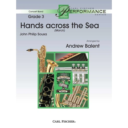 Hands Across the Sea March for Concert Band - Arranged by Andrew Balent - Score and Parts - Publisher Carl Fischer