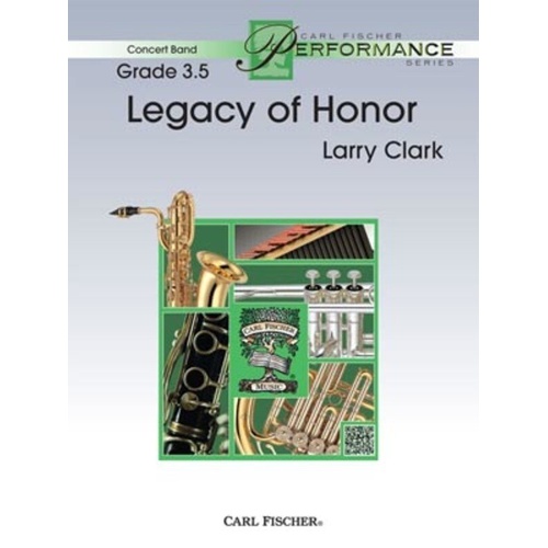 Legacy of Honor by Larry Clark for Concert Band - Carl Fischer