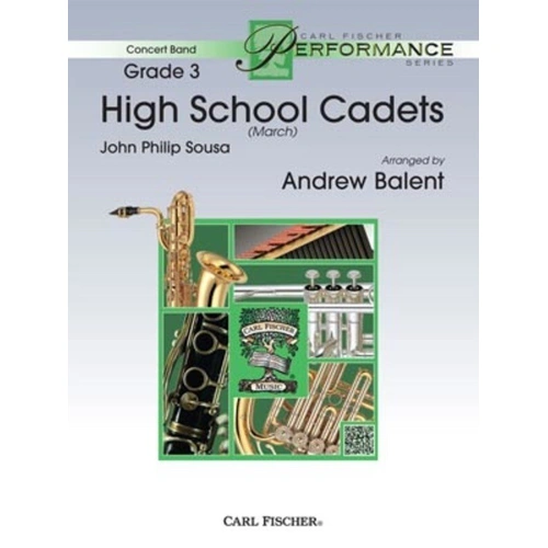 High School Cadets by John Philip Sousa, Arranged by Andrew Balent, Carl Fischer Concert Band Series