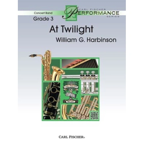 At Twilight by William Harbinson for Concert Band - Carl Fischer Series