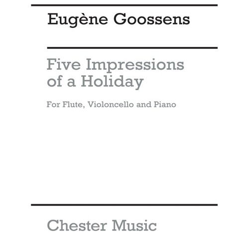 Goossens - 5 Impressions Of A Holiday Flute/Cello/Piano