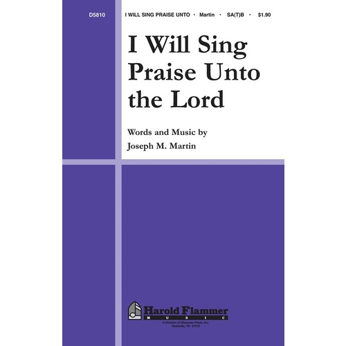 I Will Sing Praise Unto The Lord SA T B Book