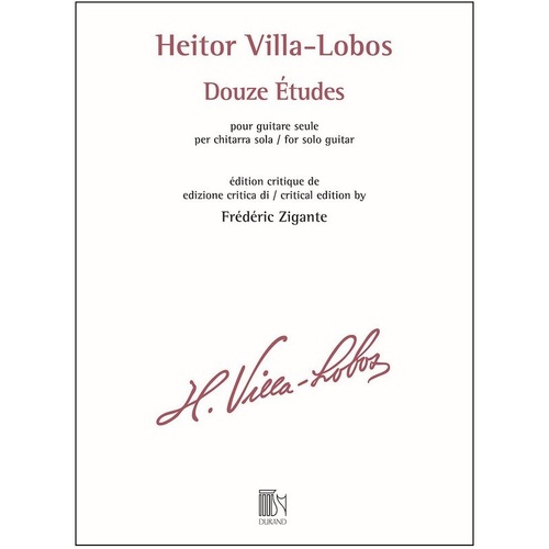 Villa-Lobos - 12 Etudes for Guitar Solo, Edited by Frederic Zigante, Durand Editions, 136 Pages