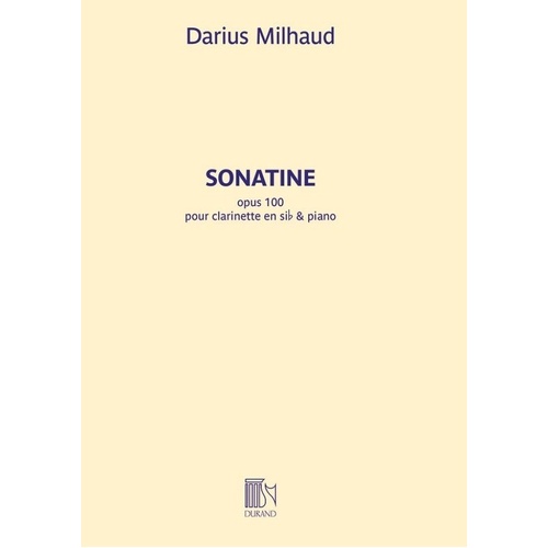 Milhaud - Sonatina Op 100 for Clarinet and Piano, Publisher: Durand Editions Musicales, 32 Pages